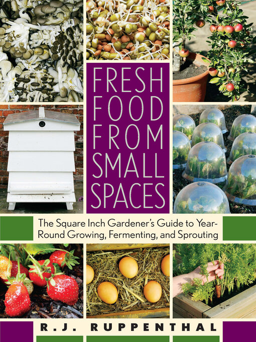 Title details for Fresh Food from Small Spaces by R.J. Ruppenthal - Available